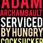 Party boy Adam Archambault gets his cock sucked by hungry slut